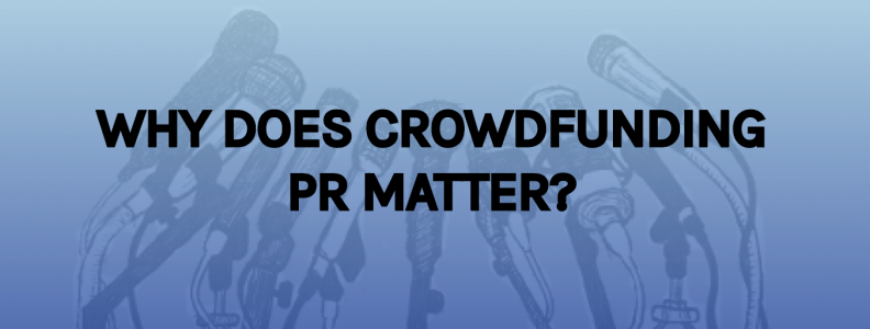 Crowdfunding PR – Why It Matters